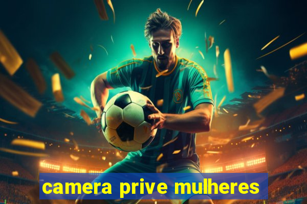 camera prive mulheres